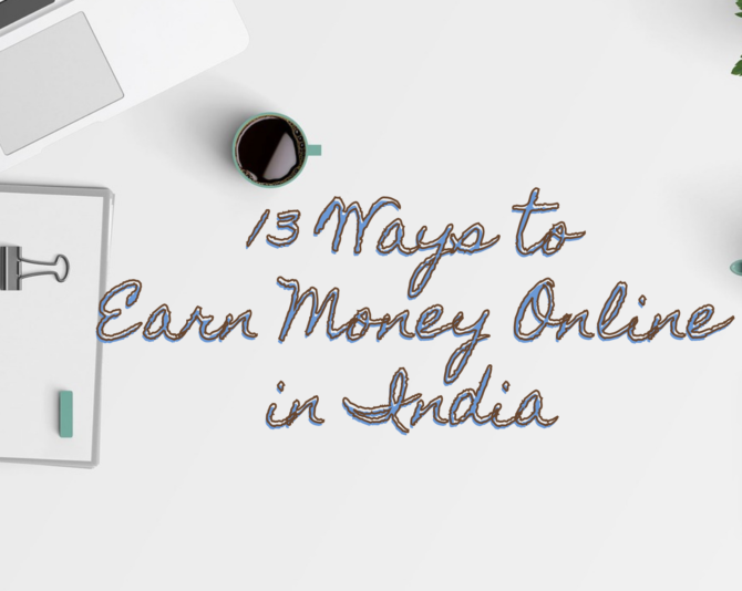 13 Best Ways to Easily Earn Money Online in India